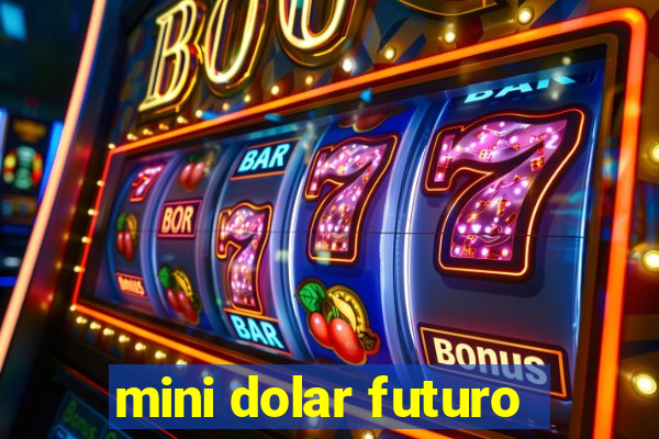 mini dolar futuro